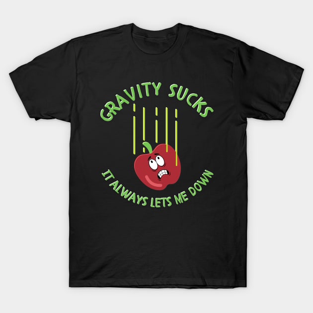 Gravity Sucks It Always Lets Me Down T-Shirt by Kenny The Bartender's Tee Emporium